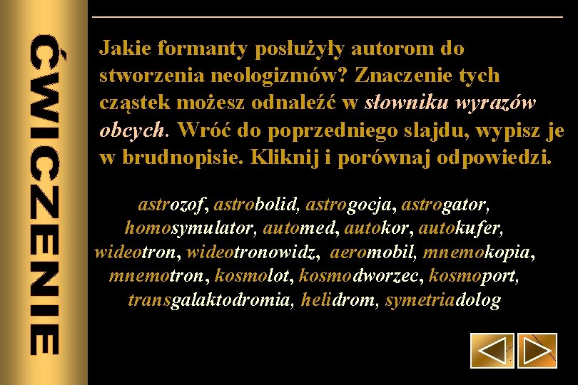 Jakie formanty posłużyły autorom do stworzenia neologizmów? Znaczenie tych cząstek możesz odnaleźć w słowniku