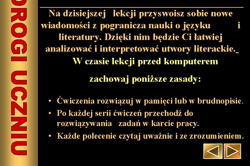 Na dzisiejszej lekcji przyswoisz sobie nowe wiadomości z pogranicza nauki o języku i literatury.