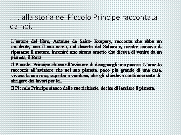 . . . alla storia del Piccolo Principe raccontata da noi. L’autore del libro,