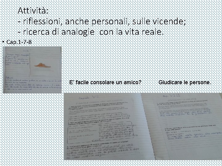 Attività: - riflessioni, anche personali, sulle vicende; - ricerca di analogie con la vita