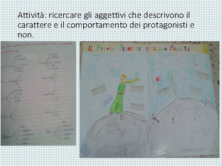 Attività: ricercare gli aggettivi che descrivono il carattere e il comportamento dei protagonisti e