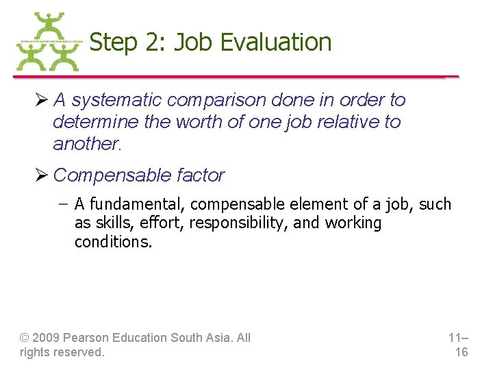 Step 2: Job Evaluation Ø A systematic comparison done in order to determine the