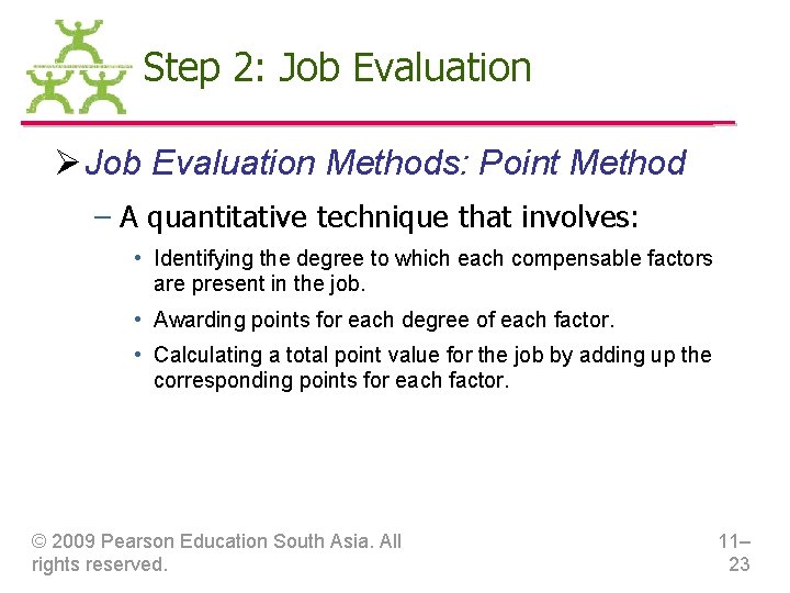 Step 2: Job Evaluation Ø Job Evaluation Methods: Point Method – A quantitative technique