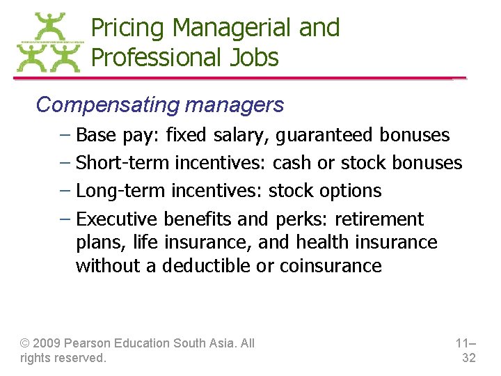 Pricing Managerial and Professional Jobs Compensating managers – Base pay: fixed salary, guaranteed bonuses