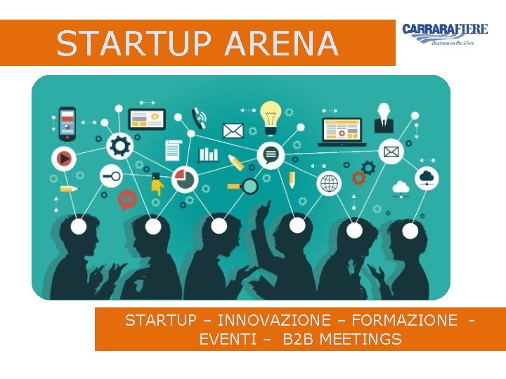 STARTUP ARENA STARTUP – INNOVAZIONE – FORMAZIONE EVENTI – B 2 B MEETINGS 
