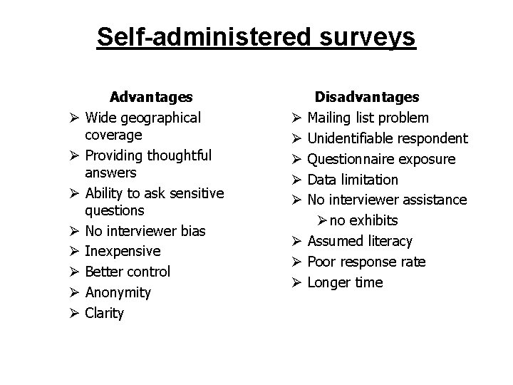 Self-administered surveys Ø Ø Ø Ø Advantages Wide geographical coverage Providing thoughtful answers Ability