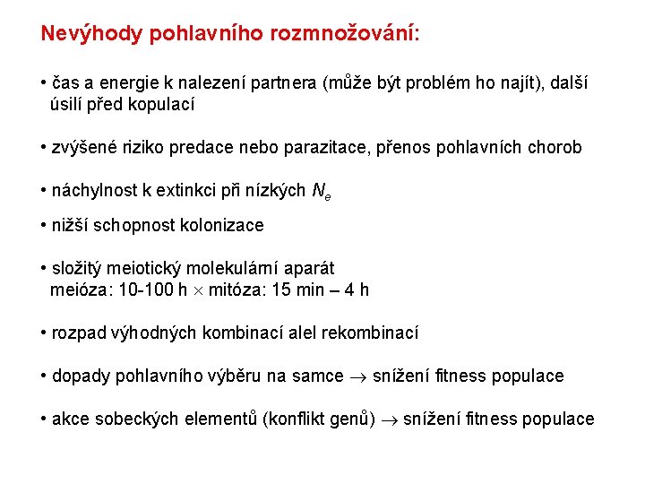 Nevýhody pohlavního rozmnožování: • čas a energie k nalezení partnera (může být problém ho Nevýhody pohlavního rozmnožování: • čas a energie k nalezení partnera (může být problém ho
