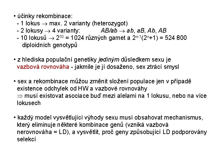 • účinky rekombinace: - 1 lokus max. 2 varianty (heterozygot) - 2 lokusy • účinky rekombinace: - 1 lokus max. 2 varianty (heterozygot) - 2 lokusy