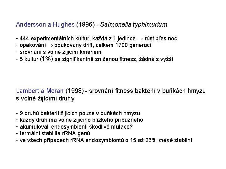Andersson a Hughes (1996) - Salmonella typhimurium • 444 experimentálních kultur, každá z 1 Andersson a Hughes (1996) - Salmonella typhimurium • 444 experimentálních kultur, každá z 1