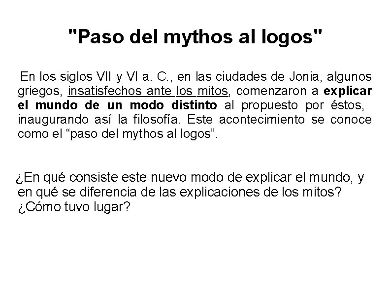 "Paso del mythos al logos" En los siglos VII y VI a. C. ,