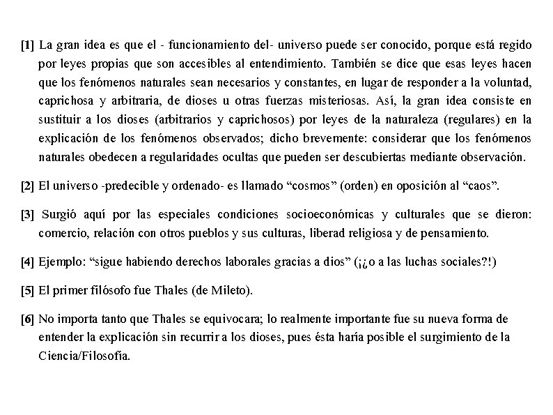[1] La gran idea es que el - funcionamiento del- universo puede ser conocido,