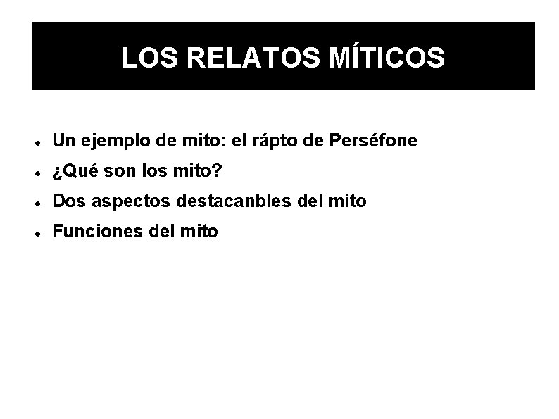 LOS RELATOS MÍTICOS Un ejemplo de mito: el rápto de Perséfone ¿Qué son los