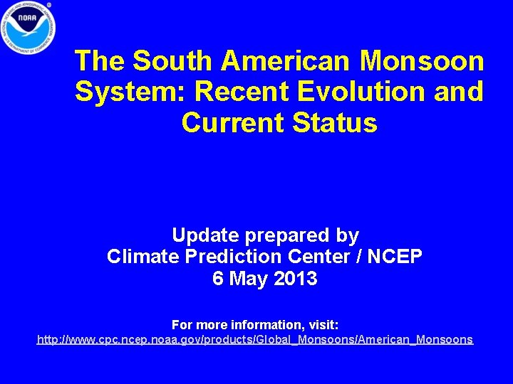 The South American Monsoon System: Recent Evolution and Current Status Update prepared by Climate