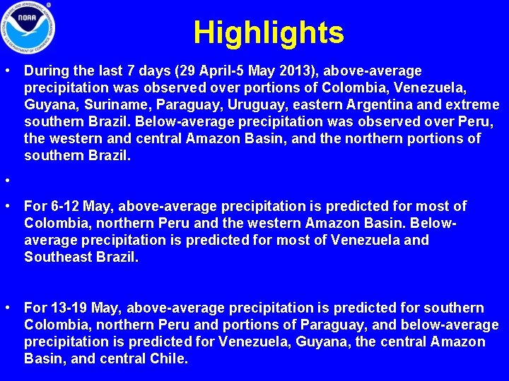 Highlights • During the last 7 days (29 April-5 May 2013), above-average precipitation was