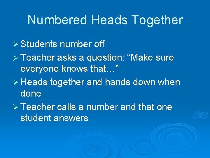 Numbered Heads Together Ø Students number off Ø Teacher asks a question: “Make sure Numbered Heads Together Ø Students number off Ø Teacher asks a question: “Make sure