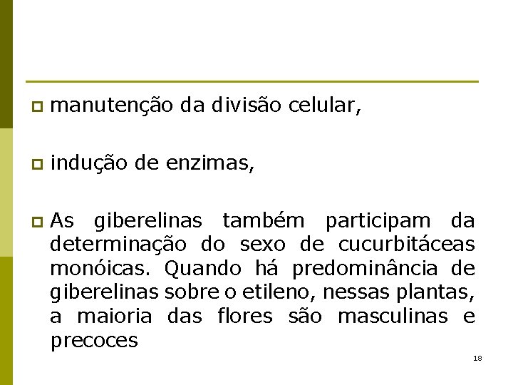 p manutenção da divisão celular, p indução de enzimas, p As giberelinas também participam