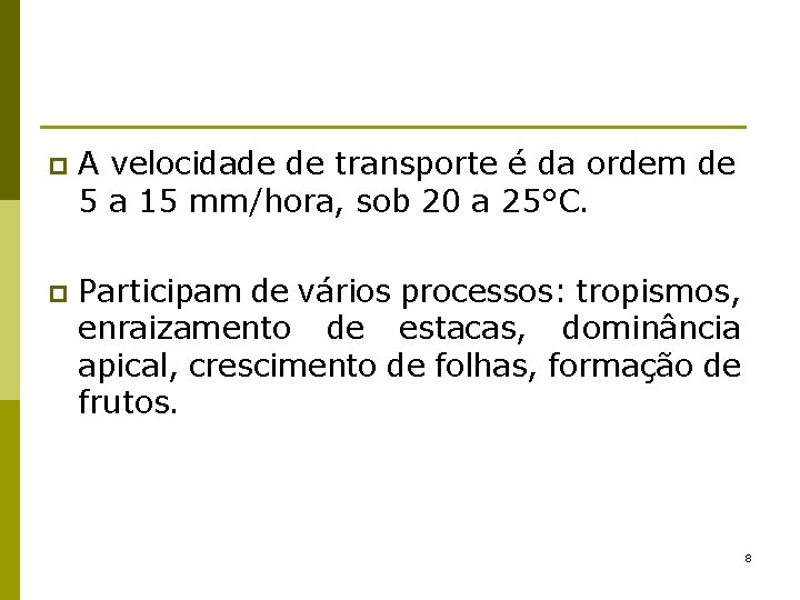 p A velocidade de transporte é da ordem de 5 a 15 mm/hora, sob