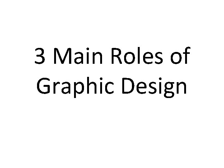 3 Main Roles of Graphic Design 