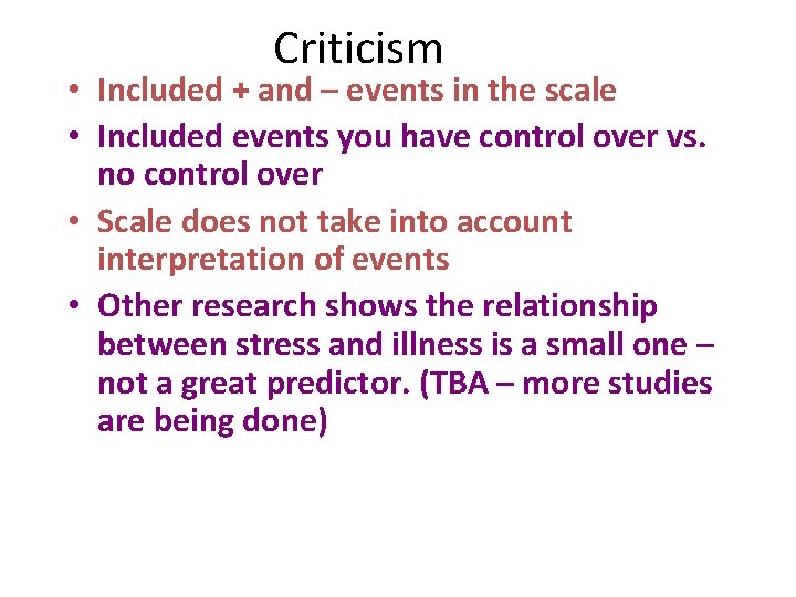 Criticism • Included + and – events in the scale • Included events you