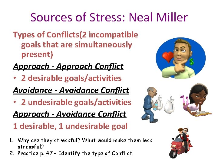 Sources of Stress: Neal Miller Types of Conflicts(2 incompatible goals that are simultaneously present)
