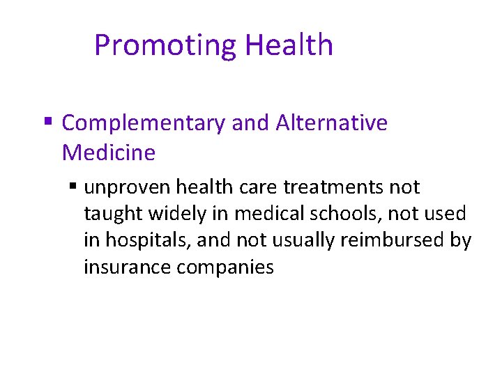 Promoting Health § Complementary and Alternative Medicine § unproven health care treatments not taught
