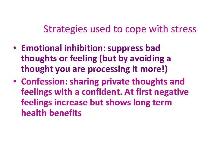 Strategies used to cope with stress • Emotional inhibition: suppress bad thoughts or feeling