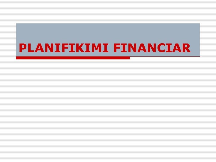 PLANIFIKIMI FINANCIAR 