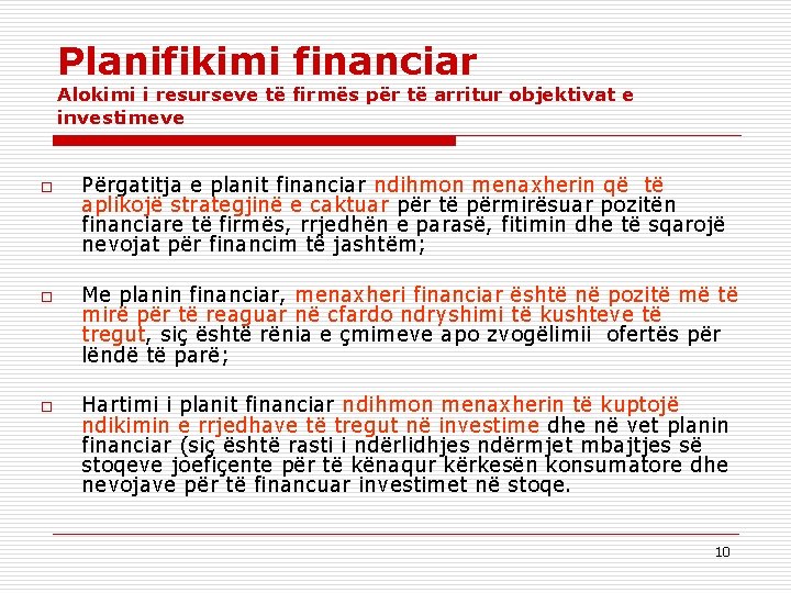 Planifikimi financiar Alokimi i resurseve të firmës për të arritur objektivat e investimeve o