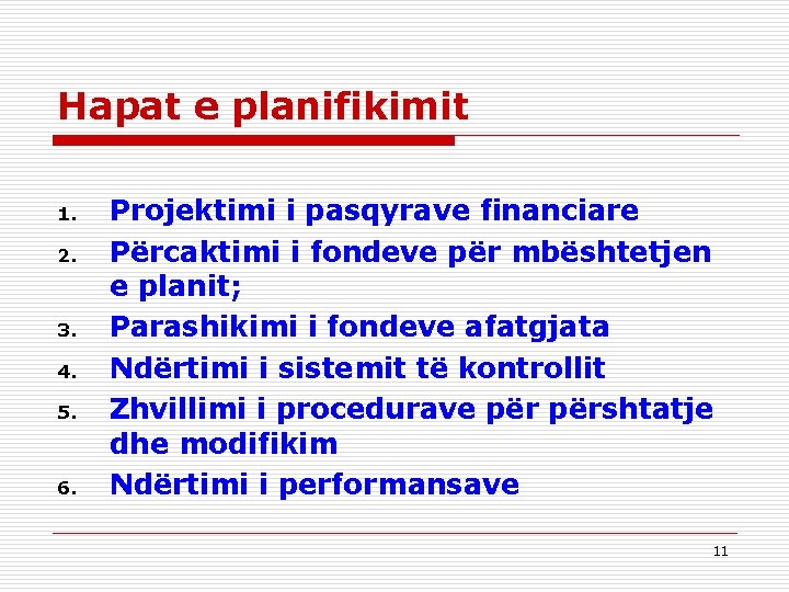 Hapat e planifikimit 1. 2. 3. 4. 5. 6. Projektimi i pasqyrave financiare Përcaktimi