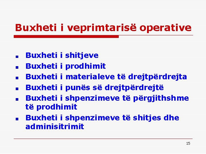 Buxheti i veprimtarisë operative Buxheti i shitjeve Buxheti i prodhimit Buxheti i materialeve të