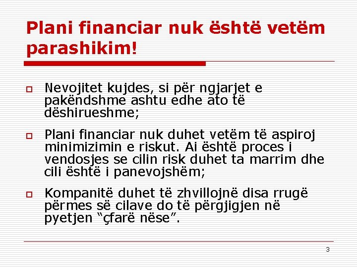 Plani financiar nuk është vetëm parashikim! o o o Nevojitet kujdes, si për ngjarjet