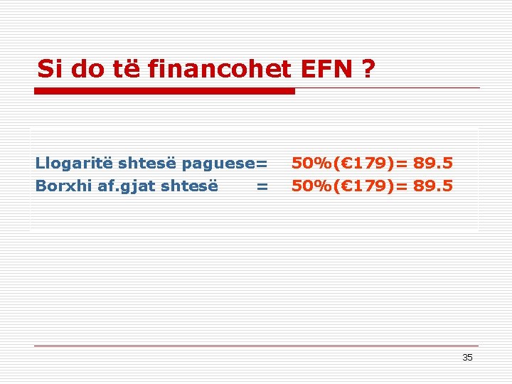 Si do të financohet EFN ? Llogaritë shtesë paguese= Borxhi af. gjat shtesë =