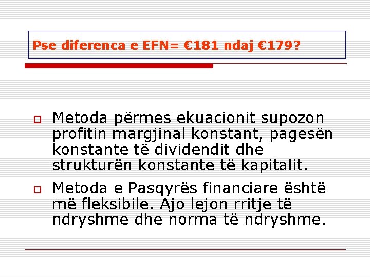 Pse diferenca e EFN= € 181 ndaj € 179? o o Metoda përmes ekuacionit