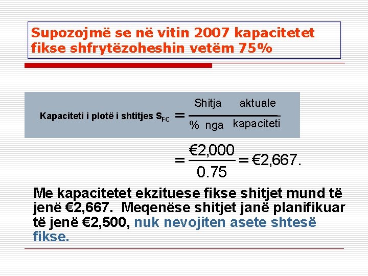 Supozojmë se në vitin 2007 kapacitetet fikse shfrytëzoheshin vetëm 75% Kapaciteti i plotë i