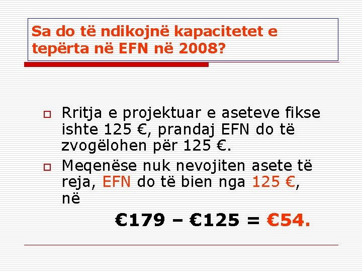 Sa do të ndikojnë kapacitetet e tepërta në EFN në 2008? o o Rritja