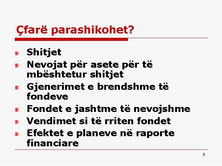 Çfarë parashikohet? Shitjet Nevojat për asete për të mbështetur shitjet Gjenerimet e brendshme të