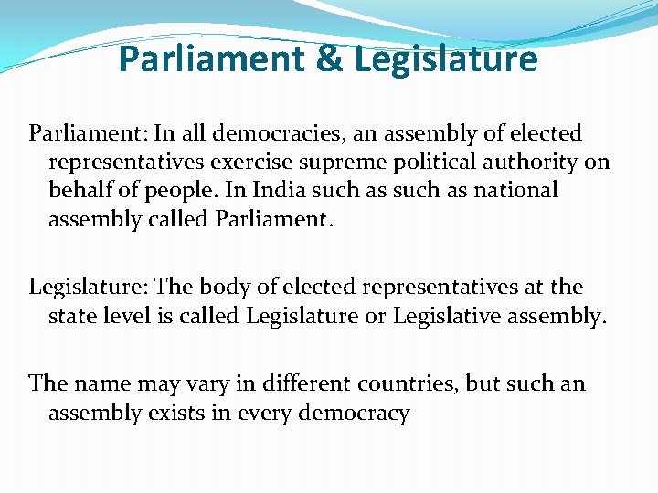 Parliament & Legislature Parliament: In all democracies, an assembly of elected representatives exercise supreme
