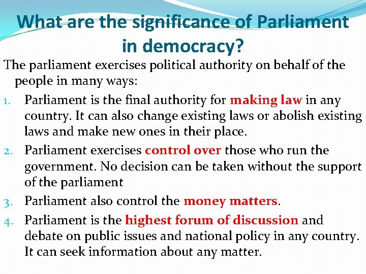 What are the significance of Parliament in democracy? The parliament exercises political authority on