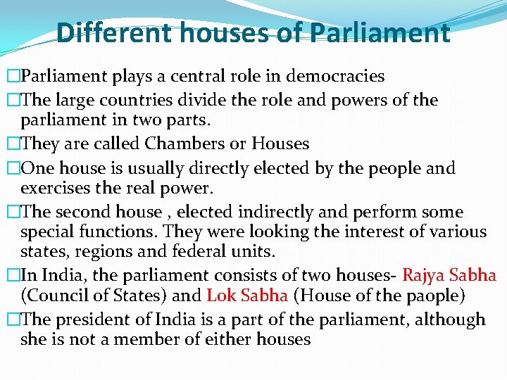 Different houses of Parliament �Parliament plays a central role in democracies �The large countries