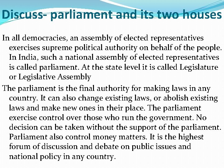Discuss- parliament and its two houses In all democracies, an assembly of elected representatives