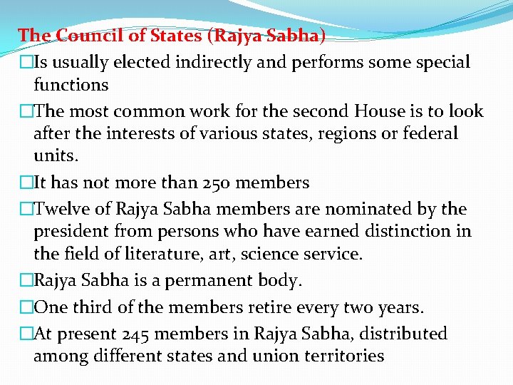 The Council of States (Rajya Sabha) �Is usually elected indirectly and performs some special
