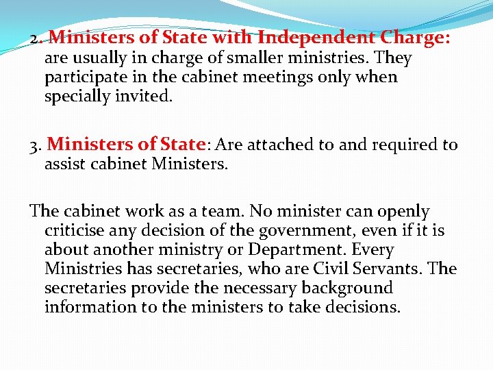 2. Ministers of State with Independent Charge: are usually in charge of smaller ministries.