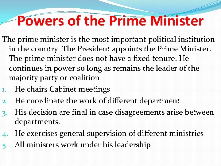 Powers of the Prime Minister The prime minister is the most important political institution