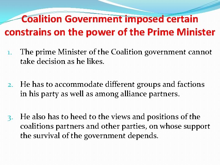 Coalition Government imposed certain constrains on the power of the Prime Minister 1. The