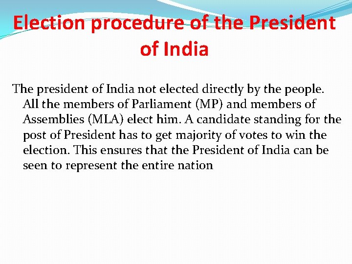 Election procedure of the President of India The president of India not elected directly