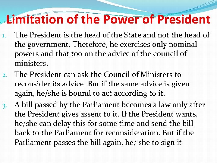 Limitation of the Power of President The President is the head of the State