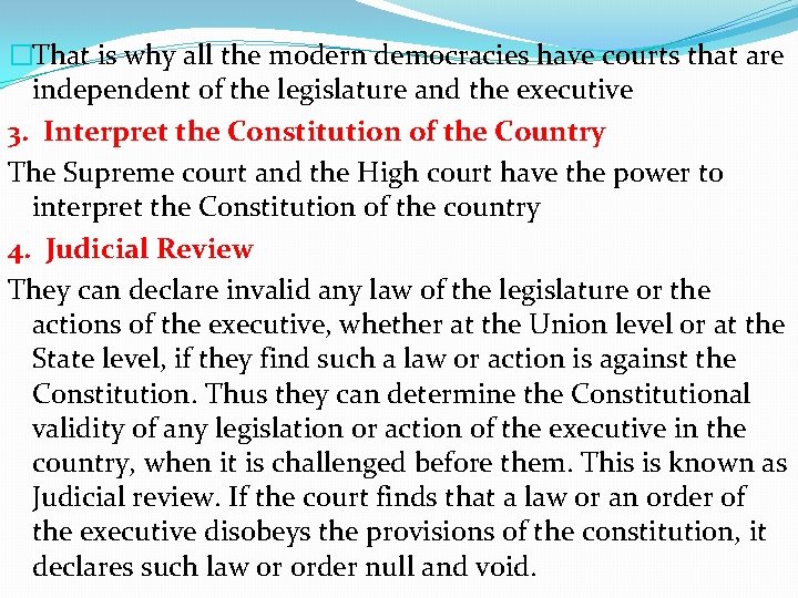 �That is why all the modern democracies have courts that are independent of the