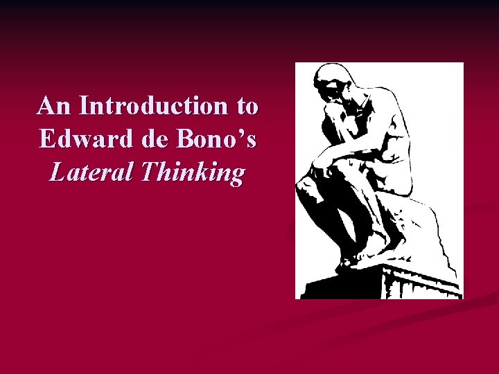 An Introduction to Edward de Bono’s Lateral Thinking 