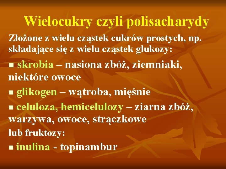 Wielocukry czyli polisacharydy Złożone z wielu cząstek cukrów prostych, np. składające się z wielu