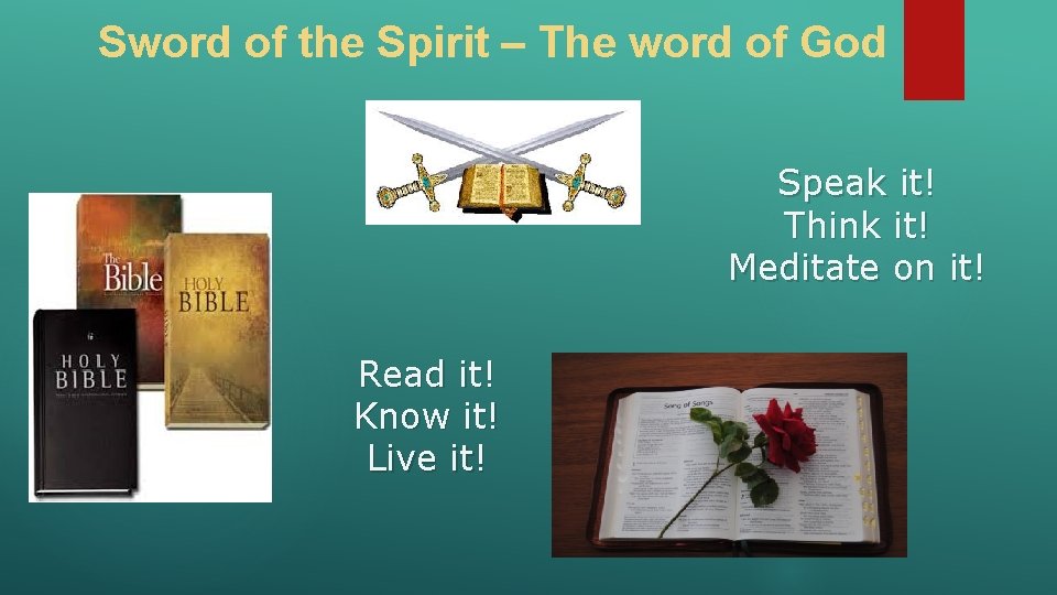 Sword of the Spirit – The word of God Speak it! Think it! Meditate Sword of the Spirit – The word of God Speak it! Think it! Meditate